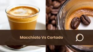 macchiato vs cortado